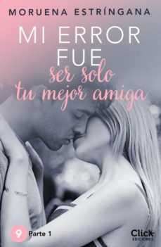 mi error fue ser solo tu mejor amiga i (ebook)-moruena estringana-9788408162001