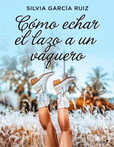 como echar el lazo a un vaquero (ebook)-silvia garcia ruiz-9788408262701