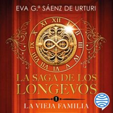 la saga de los longevos 1. la vieja familia (audiolibro)-eva garcia saenz de urturi-9788408294801