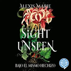 sight unseen. bajo el mismo hechizo (audiolibro)-alexis marie-9788408322801