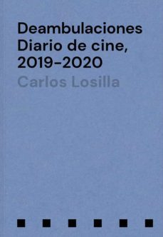 deambulaciones. diario de cine, 2019-2020-carlos losilla-9788409269501