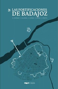 las fortificaciones de badajoz-daniel jimenez ferrera-jaime olivera quintanilla-9788409710201
