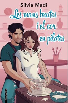 les mans brutes i el cor en pilotes-silvia madi-9788410028401