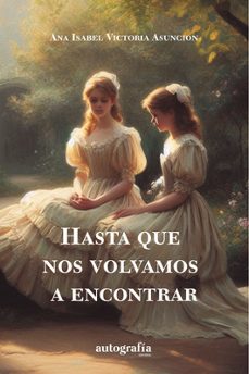 hasta que nos volvamos a encontrar-ana isabel victoria asuncion-9788410047501