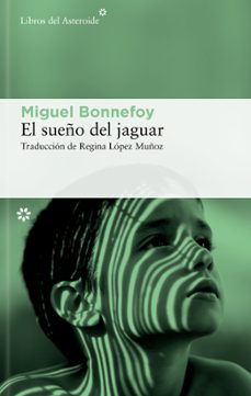 el sueño del jaguar-miguel bonnefoy-9788410178601