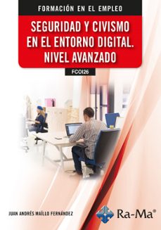 (fcoi26) seguridad y civismo en el entorno digital. nivel avanzado-juan andres maillo fernandez-9788410181601