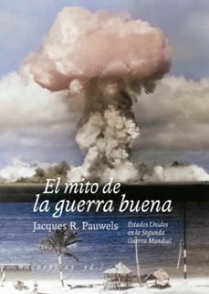 el mito de la guerra buena-jacques r. pauwels-9788410476301