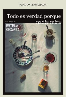 todo es verdad porque nadie mira-estela gomez-9788410483101