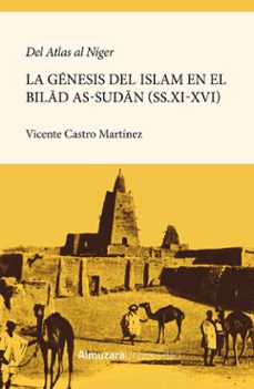 del atlas al niger. la genesis del islam en el bilad as-sudan (ss .xi-xvi)-vicente castro martinez-9788410527201