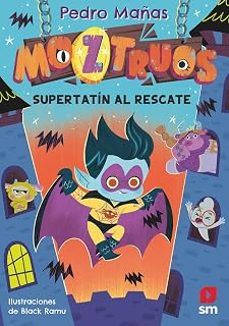 moztruos 12: súper tatín al rescate-pedro mañas romero-9788410558601