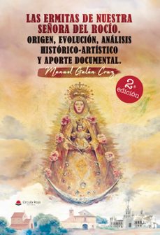 las ermitas de nuestra señora del rocio. origen, evolucion, analisis historico- artistico y aporte documental (ebook)-9788410612501
