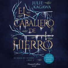 el caballero de hierro (el hada de hierro, libro 4) (fantasia juvenil) (audiolibro)-julie kagawa-9788410646001