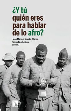 ¿y tu quien eres para hablar de lo afro? (ebook)-jose manuel maroto blanco-sebastien lefevre-gonzalo baptista-9788410674301