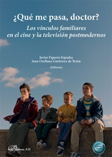 ¿que me pasa, doctor?. los vinculos familiares en el cine y la television postmodernos (ebook)-javier figuero espadas-9788410709201