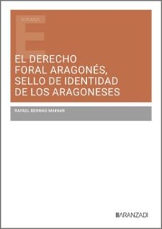 el derecho foral aragones, sello de identidad de los aragoneses-rafael bernad mainar-9788410856301