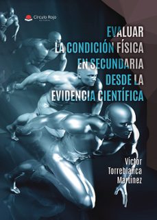 evaluar la condicion fisica en secundaria desde la evidencia cien tifica-juan torreblanca martinez-9788410979901