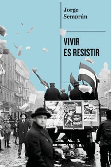 vivir es resistir-jorge semprun-9788411077101