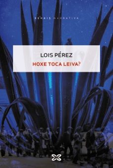 hoxe toca leiva?-lois perez-9788411108201