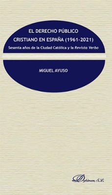 el derecho publico cristiano en españa (1961-2021). sesenta años de la ciudad catolica y la revista verbo (ebook)-9788411223874