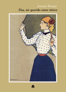 elsa, mi querido amor toxico (ebook)-jonatan bosque-9788411378901