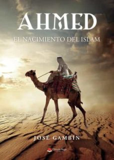 ahmed (el nacimiento del islam)-jose gambin garcia-9788411590501