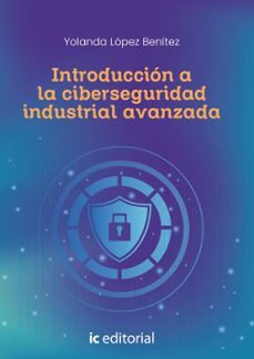 (i.b.d.) introduccion a la ciberseguridad industrial avanzada-9788411846301