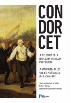 condorcet: del a influencia de la revolucion americana sobre euro pa-jean antoine nicolas de condorcet-ruben martinez dalmau-9788412046601