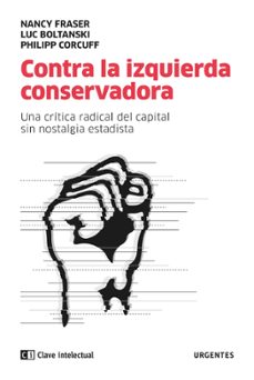 contra la izquierda conservadora: una critica radical del capital sin nostalgia estadista-luc boltanski-philippe corcuff-9788412099201