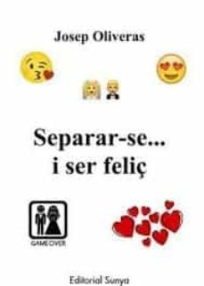 separar-se... i ser feliç-josep oliveras-9788412200201