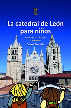 la catedral de león para niños: guiía práctica con actividades  y pasatiempos-carlos j. taranilla de la varga-9788412256901