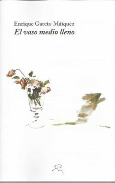 el vaso medio lleno-enrique garcia maiquez-9788412271201