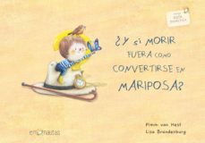 ¿y si morir fuera como convertirse en mariposa? (me lo dijo un pajarito)-pimm van hest-9788412359701