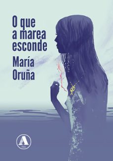 o que a marea esconde-maria oruña-9788412384901