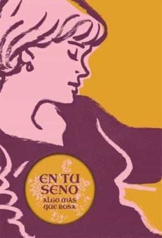 en tu seno: algo mas que rosa-9788412441901