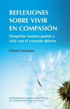 reflexiones sobre vivir en compasion (ebook)-robert gonzales-9788412459401