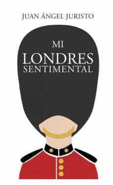 mi londres sentimental-juan angel juristo-9788412583601