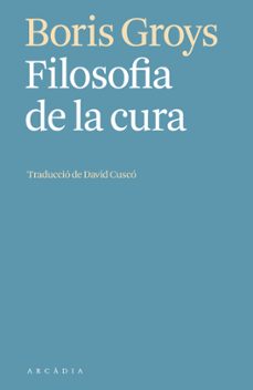 filosofia de la cura (ebook)-boris groys-9788412667301