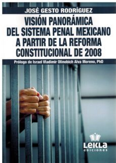 vision panoramica del sistema penal mexicano a partir de la reforma constitucional de 2008-jose gesto rodriguez-9788412679601