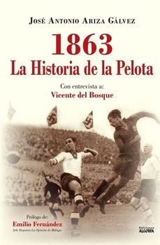1863 la historia de la pelota-jose antonio ariza galvez-9788412756401