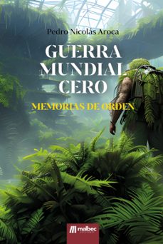 guerra mundial cero. memorias de orden-pedro nicolas aroca-9788412844801