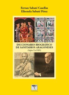 diccionario biografico de sanitarios aragoneses (siglos x al xix)-ferran sabate casellas-9788412952001