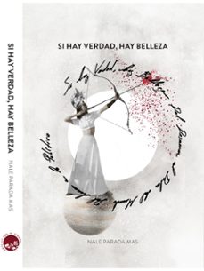 si hay verdad, hay belleza.-nale parada mas-9788412968101
