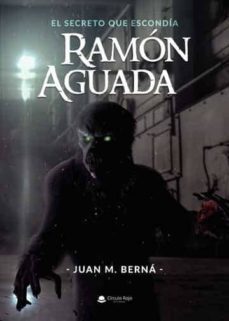 el secreto que escondia ramon aguada (ebook)-juan m. berna-9788413049601