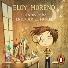 cuentos para entender el mundo (audiolibro)-eloy moreno-9788413141701