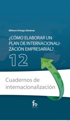 ¿como elaborar un plan de internacionalizacion empresarial?-alfonso ortega gimenez-9788413236001