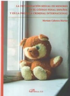 victimizacion sexual de menores en el codigo penal español y en l a politica criminal-myriam cabrera martin-9788413240701