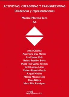 activistas, creadoras y transgresoras-monica moreno seco-9788413246901