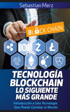 tecnologia blockchain - lo siguiente mas grande-sebastian merz-9788413267401