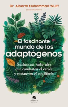 el fascinante mundo de los adaptógenos-alberto muhammad wulff-9788413444901