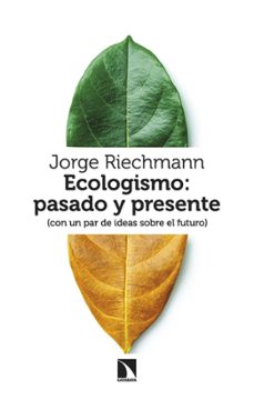 ecologismo: pasado y presente-jorge riechmann-9788413529301